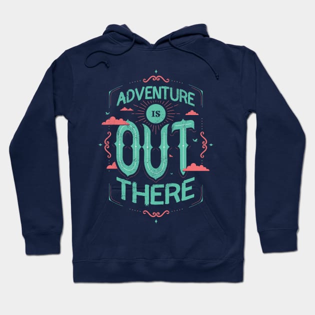 ADVENTURE IS OUT THERE Hoodie by snevi